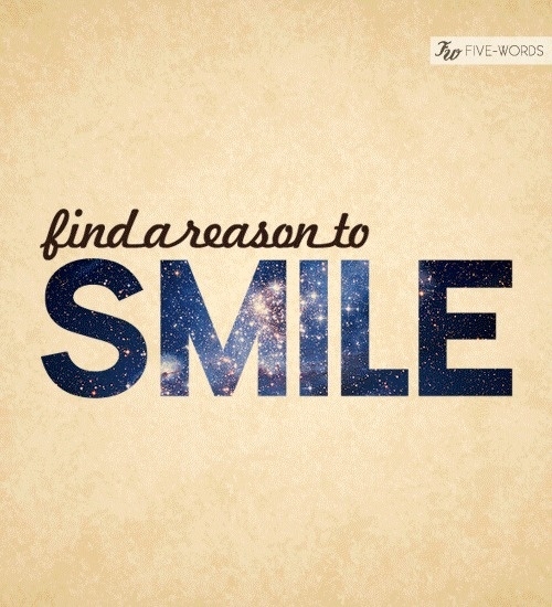 Find a reason to smile.