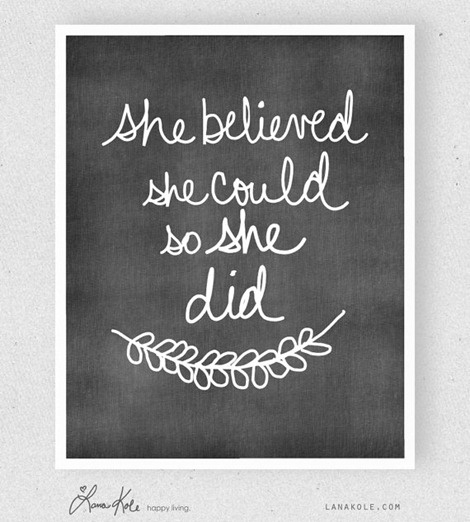 She believed she could - so she did.